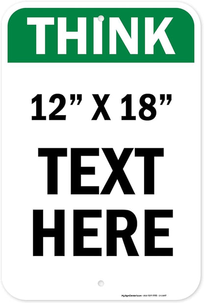 Custom Think Sign, OSHA Sign, 12x18 Inches, Rust Free .063 Aluminum, Fade Resistant, Made in USA by My Sign Center