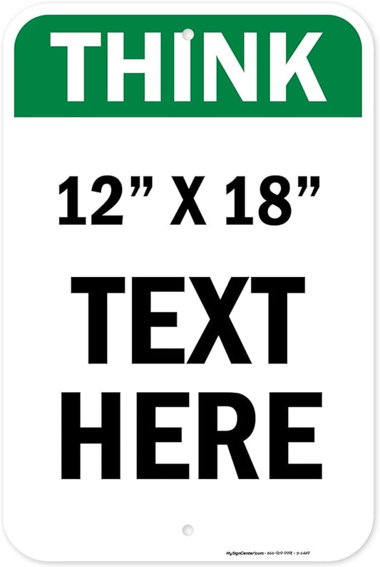 Custom Think Sign, OSHA Sign, 12x18 Inches, Rust Free .063 Aluminum, Fade Resistant, Made in USA by My Sign Center
