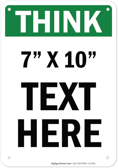 Custom Think Sign, OSHA Sign, 7x10 Inches, Rust Free .040 Aluminum, Fade Resistant, Made in USA by My Sign Center