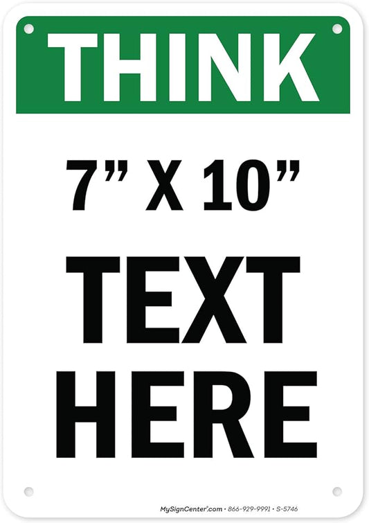 Custom Think Sign, OSHA Sign, 7x10 Inches, Rust Free .040 Aluminum, Fade Resistant, Made in USA by My Sign Center