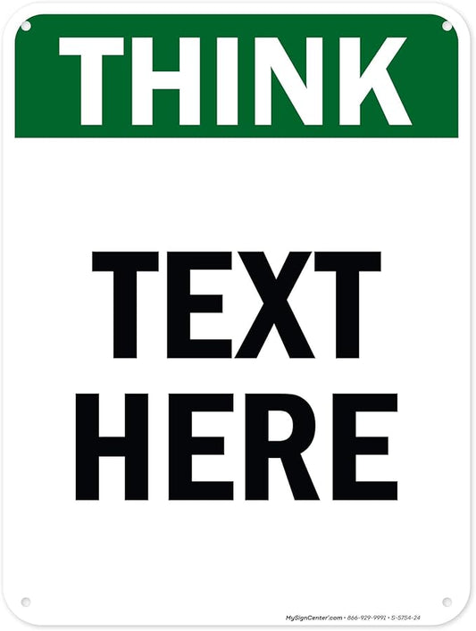 Custom Think Sign, OSHA Sign, 18x24 Inches, 55 mil thick HDPE (high density polyethylene), Made in USA by My Sign Center