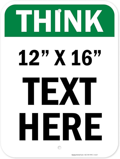 Custom Think Sign, OSHA Sign, 12x16 Inches, Post Holes, Rust Free .040 Aluminum, Fade Resistant, Indoor/Outdoor Use, Made in USA by My Sign Center