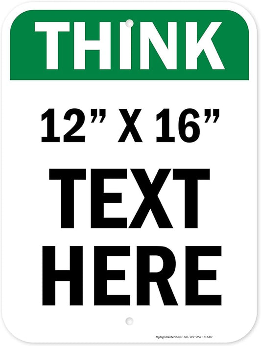 Custom Think Sign, OSHA Sign, 12x16 Inches, Post Holes, Rust Free .040 Aluminum, Fade Resistant, Indoor/Outdoor Use, Made in USA by My Sign Center