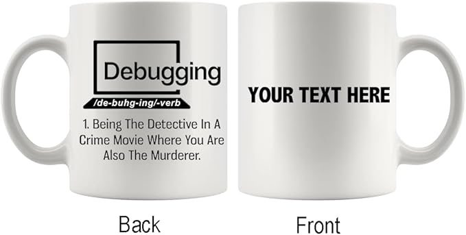 Personalized Debugging Funny Quote Coffee Mug for Programmer Customized IT Coder Computer Programming Ceramic Cup 11oz White 11oz