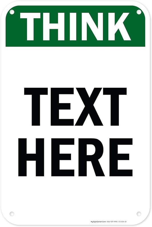 Custom Think Sign, OSHA Sign, 12x18 Inches, 55 mil thick HDPE (high density polyethylene), Made in USA by My Sign Center