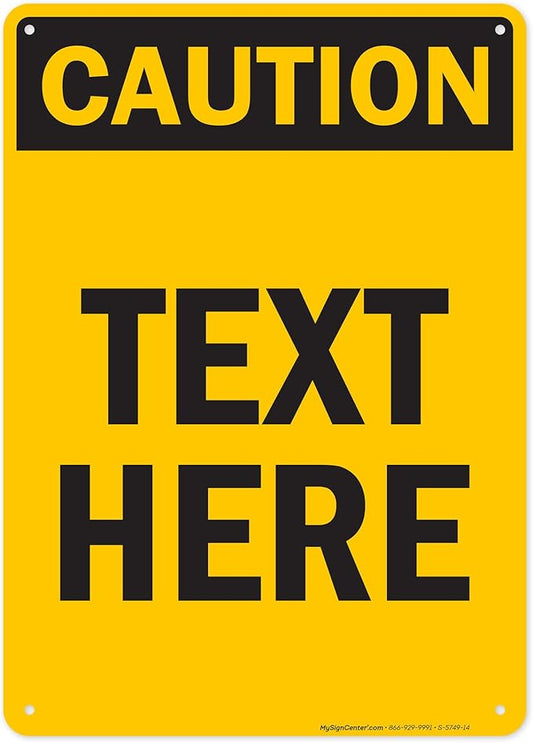 Custom Caution Sign, OSHA Sign, 10x14 Inches, 55 mil thick HDPE (high density polyethylene), Made in USA by My Sign Center