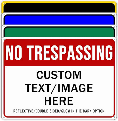 Custom No Trespassing Sign, Glow in the Dark/Reflective Option, 20''x15'' Personalized Large Aluminum Warning Signs, Customize for Business, Yard, Garden, School, Indoor/Outdoor Use