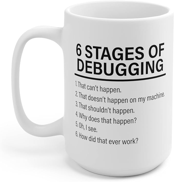 Panvola Stages Of Debugging Computer Programmer Gift Funny Programming Coder Mug For Dad Husband Boyfriend Coworker From Wife Girlfriend Friends Ceramic. Cup (15 oz, White)