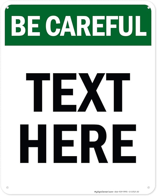 Custom Be Careful Sign, OSHA Sign, 24x30 Inches, 55 mil thick HDPE (high density polyethylene), Made in USA by My Sign Center
