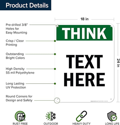 Custom Think Sign, OSHA Sign, 18x24 Inches, 55 mil thick HDPE (high density polyethylene), Made in USA by My Sign Center