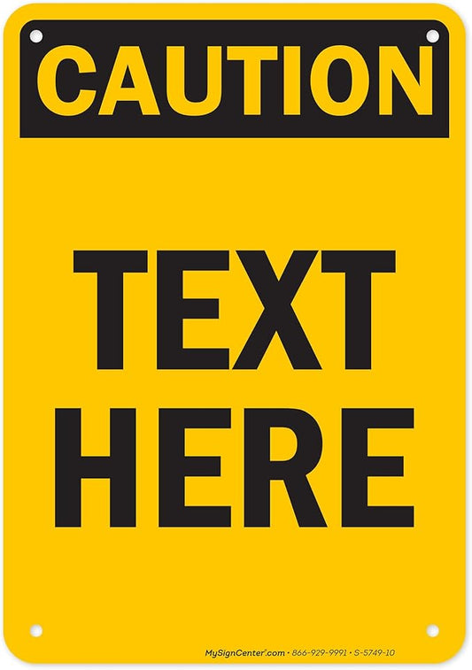 Custom Caution Sign, OSHA Sign, 7x10 Inches, 55 mil thick HDPE (high density polyethylene), Made in USA by My Sign Center