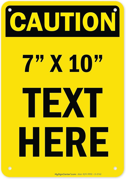Custom Caution Sign, OSHA Sign, 7x10 Inches, Rust Free .040 Aluminum, Fade Resistant, Made in USA by My Sign Center