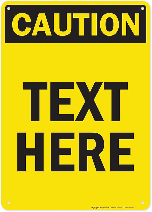 Custom Caution Sign, OSHA Sign, 10x14 Inches, Rust Free .040 Aluminum, Fade Resistant, Made in USA by My Sign Center