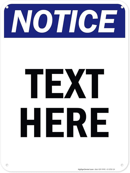 Custom Notice Sign, OSHA Sign, 18x24 Inches, 55 mil thick HDPE (high density polyethylene), Made in USA by My Sign Center
