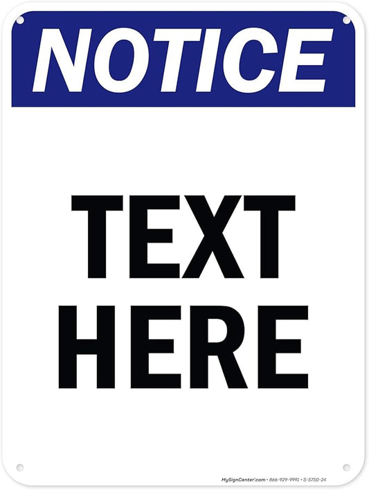 Custom Notice Sign, OSHA Sign, 18x24 Inches, 55 mil thick HDPE (high density polyethylene), Made in USA by My Sign Center