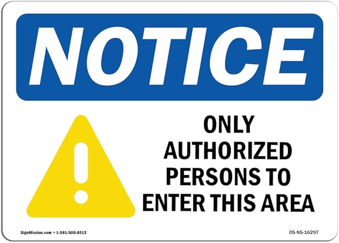 OSHA Notice Signs - Notice Only Authorized Persons to Enter This Area Sign | Extremely Durable Made in The USA Signs or Heavy Duty Vinyl Label | Protect Your Warehouse & Business