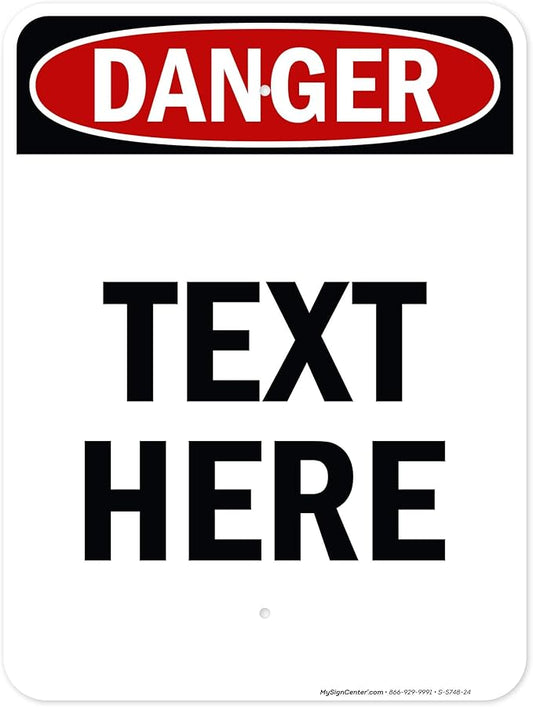 Custom Danger Sign, OSHA Sign, 18x24 Inches, Rust Free .063 Aluminum, Fade Resistant, Made in USA by My Sign Center