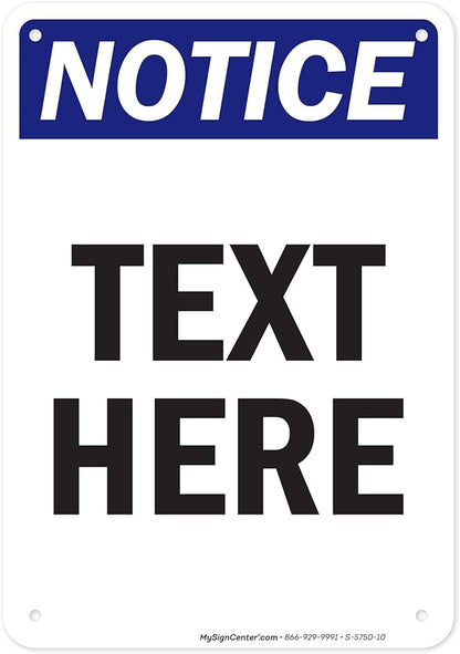 Custom Notice Sign, OSHA Sign, 7x10 Inches, 55 mil thick HDPE (high density polyethylene), Made in USA by My Sign Center
