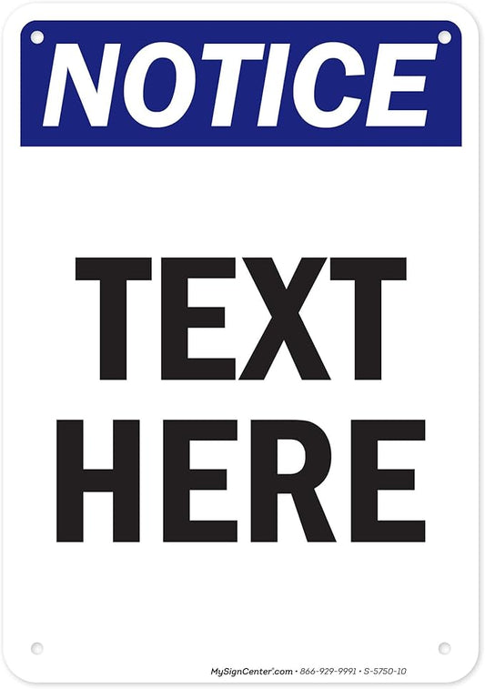 Custom Notice Sign, OSHA Sign, 7x10 Inches, 55 mil thick HDPE (high density polyethylene), Made in USA by My Sign Center