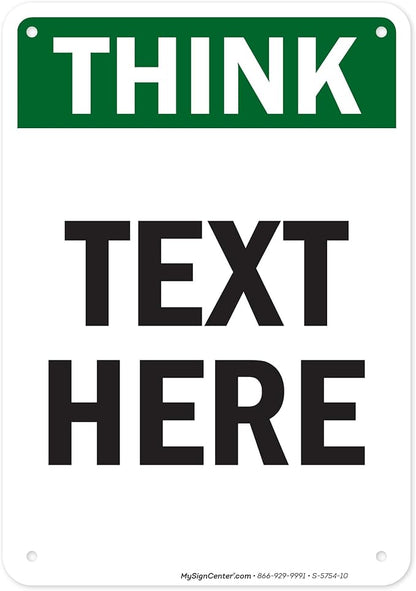 Custom Think Sign, OSHA Sign, 7x10 Inches, 55 mil thick HDPE (high density polyethylene), Made in USA by My Sign Center