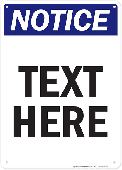Custom Notice Sign, OSHA Sign, 10x14 Inches, Rust Free .040 Aluminum, Fade Resistant, Made in USA by My Sign Center