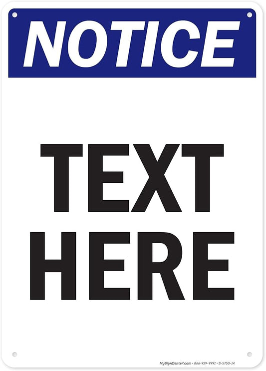 Custom Notice Sign, OSHA Sign, 10x14 Inches, 55 mil thick HDPE (high density polyethylene), Made in USA by My Sign Center
