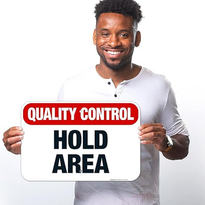 Quality Control Hold Area Sign, 12x18 Inches, Rust Free .063 Aluminum, Fade Resistant, Made in USA