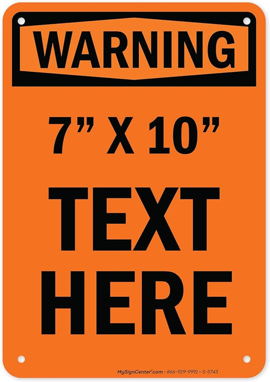 Custom warning Sign, OSHA Sign, 7x10 Inches, Rust Free .040 Aluminum, Fade Resistant, Made in USA by My Sign Center