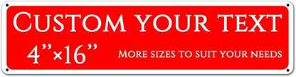 Custom Sign,street signs customized，Aluminum Weatherproof Metal Sign Multiple Sizes,Single-sided and double-sided, Customize for Office, Business, Workplace, office, Home, Delivery Signs(4 * 16 Inch)