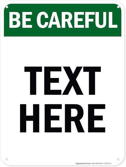 Custom Be Careful Sign, OSHA Sign, 18x24 Inches, 55 mil thick HDPE (high density polyethylene), Made in USA by My Sign Center