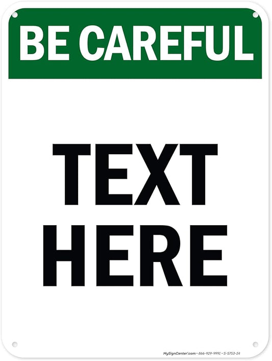Custom Be Careful Sign, OSHA Sign, 18x24 Inches, 55 mil thick HDPE (high density polyethylene), Made in USA by My Sign Center