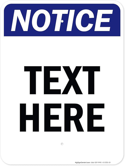Custom Notice Sign, OSHA Sign, 18x24 Inches, Rust Free .063 Aluminum, Fade Resistant, Made in USA by My Sign Center