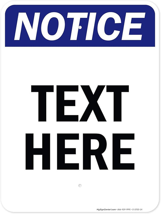 Custom Notice Sign, OSHA Sign, 18x24 Inches, Rust Free .063 Aluminum, Fade Resistant, Made in USA by My Sign Center