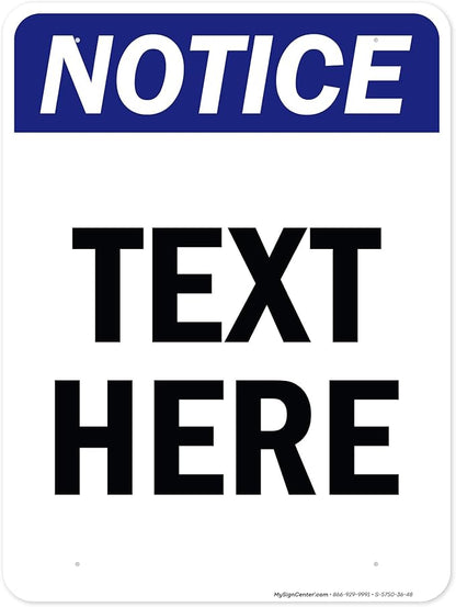 Custom Notice Sign, OSHA Sign, 36x48 Inches, Rust Free DiBound, Fade Resistant, Made in USA by My Sign Center