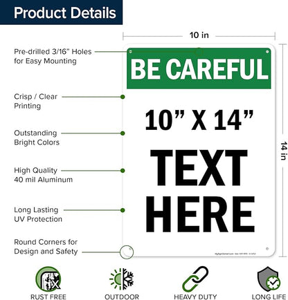 Custom Be Careful Sign, OSHA Sign, 10x14 Inches, Rust Free .040 Aluminum, Fade Resistant, Made in USA by My Sign Center