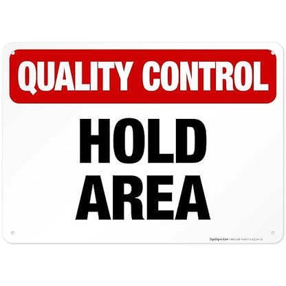 Quality Control Hold Area Sign, 10x14 Inches, Rust Free .040 Aluminum, Fade Resistant, Made in USA