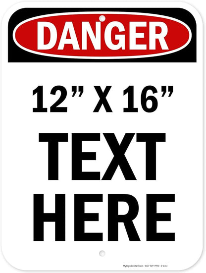 Custom Danger Sign, OSHA Sign, 12x16 Inches, Post Holes, Rust Free .040 Aluminum, Fade Resistant, Indoor/Outdoor Use, Made in USA by My Sign Center