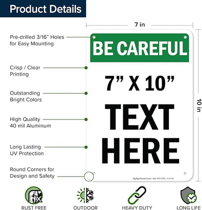 Custom Be Careful Sign, OSHA Sign, 7x10 Inches, Rust Free .040 Aluminum, Fade Resistant, Made in USA by My Sign Center