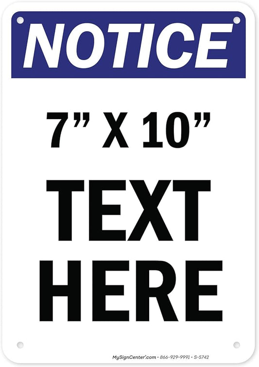 Custom Notice Sign, OSHA Sign, 7x10 Inches, Rust Free .040 Aluminum, Fade Resistant, Made in USA by My Sign Center