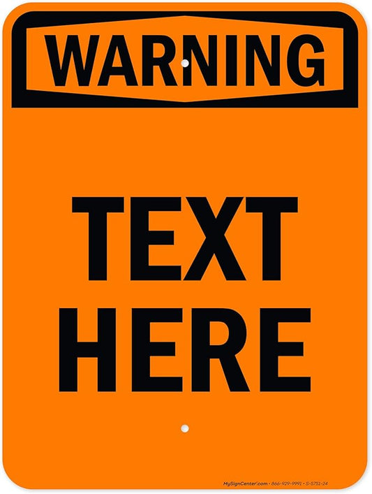 Custom warning Sign, OSHA Sign, 18x24 Inches, Rust Free .063 Aluminum, Fade Resistant, Made in USA by My Sign Center