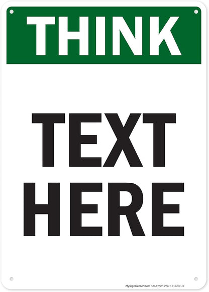 Custom Think Sign, OSHA Sign, 10x14 Inches, 55 mil thick HDPE (high density polyethylene), Made in USA by My Sign Center