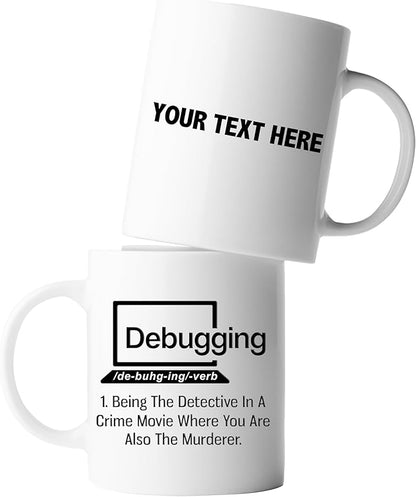 Personalized Debugging Funny Quote Coffee Mug for Programmer Customized IT Coder Computer Programming Ceramic Cup 11oz White 11oz