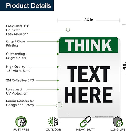 Custom Think Sign, OSHA Sign, 36x48 Inches, Reflective, Rust Free DiBound, Fade Resistant, Made in USA by My Sign Center