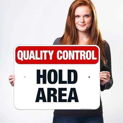 Quality Control Hold Area Sign, 18x24 Inches, Rust Free .063 Aluminum, Fade Resistant, Made in USA
