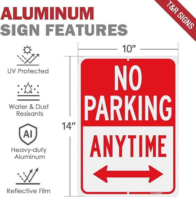 T&R No Parking Anytime Sign - 4 Pack - 14 x 10 Inches Rust Free .040 Aluminum Reflective - UV Protected, Waterproof, Weatherproof and Fade Resistant - 6 Pre-drilled Holes