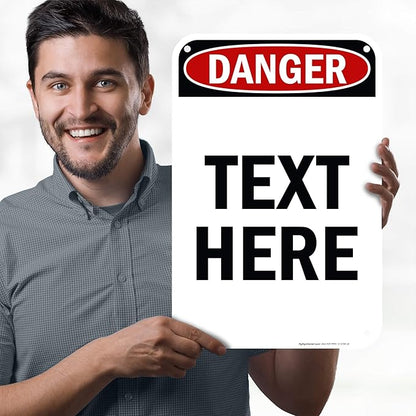 Custom Danger Sign, OSHA Sign, 12x18 Inches, 55 mil thick HDPE (high density polyethylene), Made in USA by My Sign Center