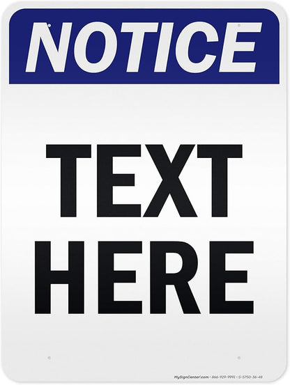 Custom Notice Sign, OSHA Sign, 36x48 Inches, Reflective, Rust Free DiBound, Fade Resistant, Made in USA by My Sign Center