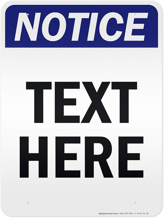 Custom Notice Sign, OSHA Sign, 36x48 Inches, Reflective, Rust Free DiBound, Fade Resistant, Made in USA by My Sign Center