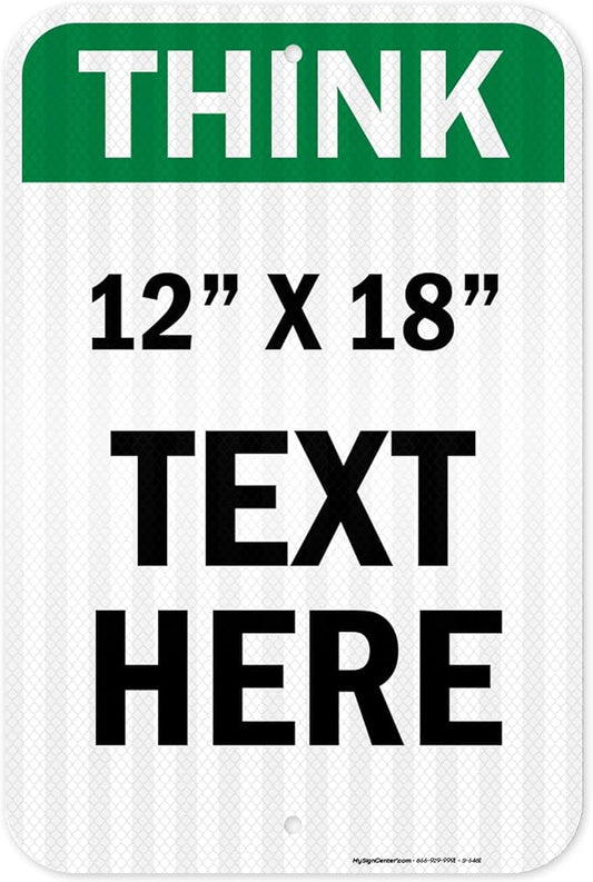 Custom Think Sign, OSHA Sign, 12x18 Inches, 3M EGP Reflective, Rust Free .063 Aluminum, Fade Resistant, Made in USA by My Sign Center
