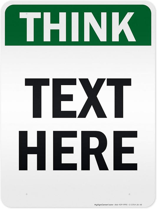 Custom Think Sign, OSHA Sign, 36x48 Inches, Reflective, Rust Free DiBound, Fade Resistant, Made in USA by My Sign Center